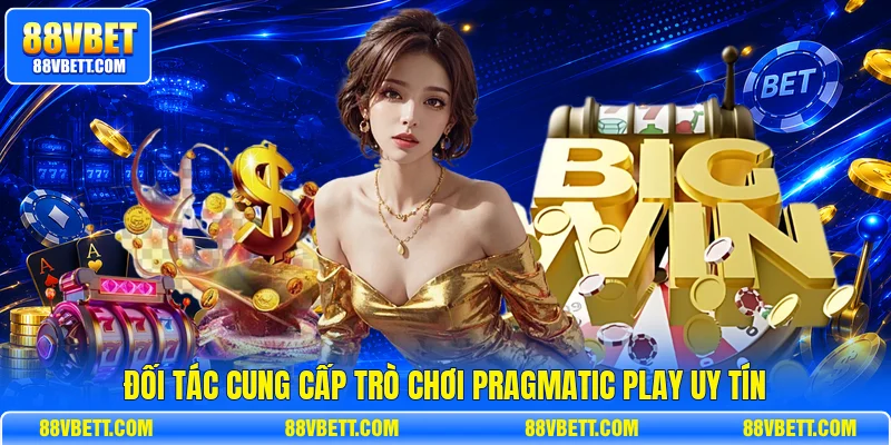 Đối tác cung cấp trò chơi Pragmatic Play uy tín