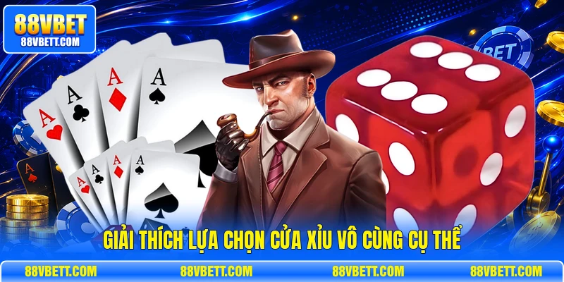 Giải thích lựa chọn cửa xỉu vô cùng cụ thể